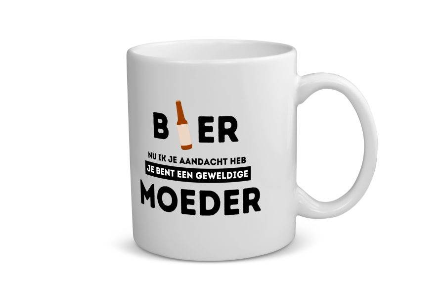 bier, nu ik je aandacht heb je bent een geweldige moeder Koffiemok - Theemok