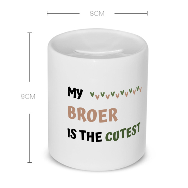 my broer is the cutest Spaarpot