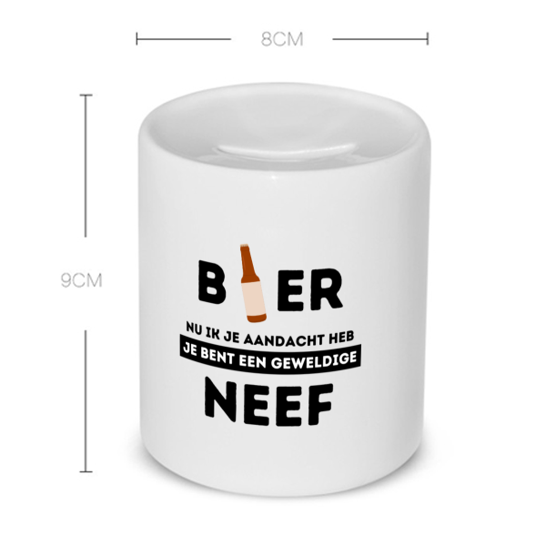 bier, nu ik je aandacht heb je bent een geweldige neef Spaarpot