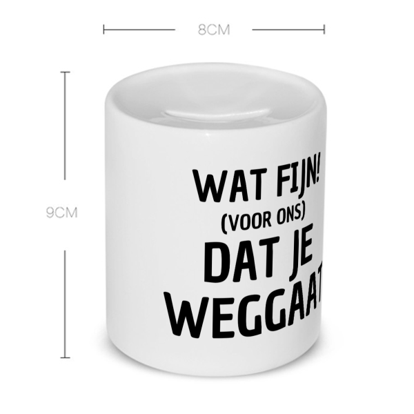 wat fijn dat je weggaat Spaarpot