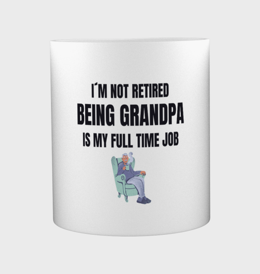 im not retired being grandpa is my full time job Koffiemok - Theemok