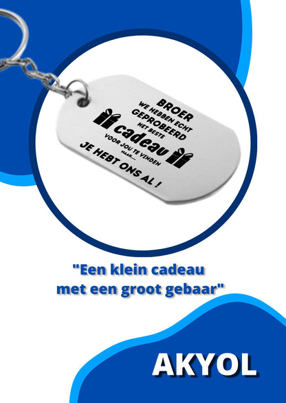 broer we hebben echt geprobeerd het beste cadeau voor jou te vinden sleutelhanger