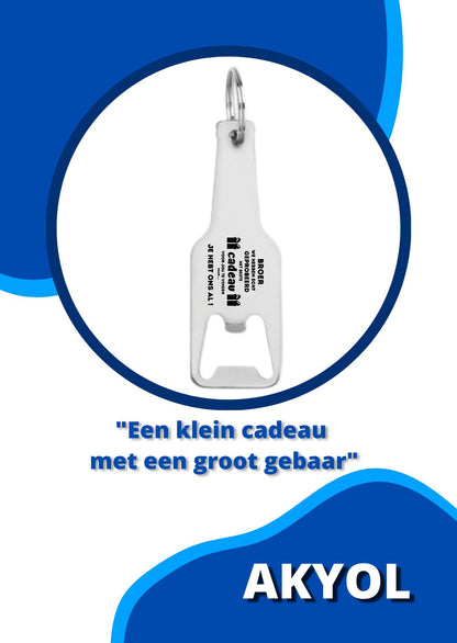 broer we hebben echt geprobeerd het beste cadeau voor jou te vinden flesopener