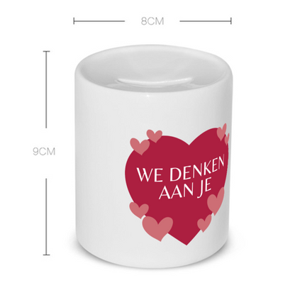 we denken aan je hartje en kleine hartjes Spaarpot