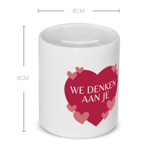 we denken aan je hartje en kleine hartjes Spaarpot