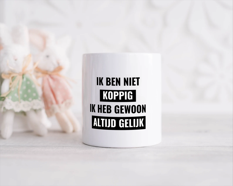 ik ben niet koppig ik heb gewoon altijd gelijk Spaarpot
