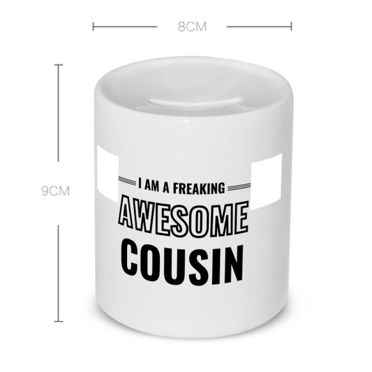 i am a freaking awesome cousin Spaarpot