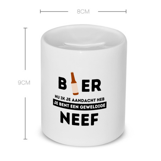 bier, nu ik je aandacht heb je bent een geweldige neef Spaarpot