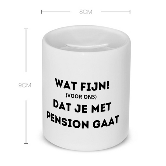 wat fijn (voor ons) dat je met pensioen gaat Spaarpot
