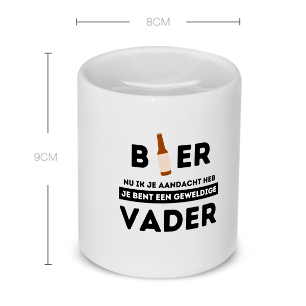 bier, nu ik je aandacht heb je bent een geweldige vader Spaarpot