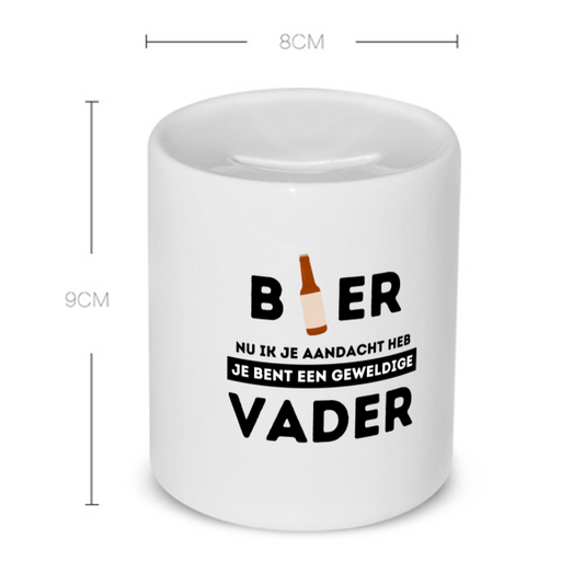 bier, nu ik je aandacht heb je bent een geweldige vader Spaarpot