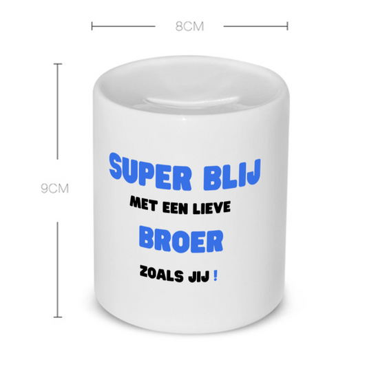 super blij met een lieve broer zoals jij Spaarpot