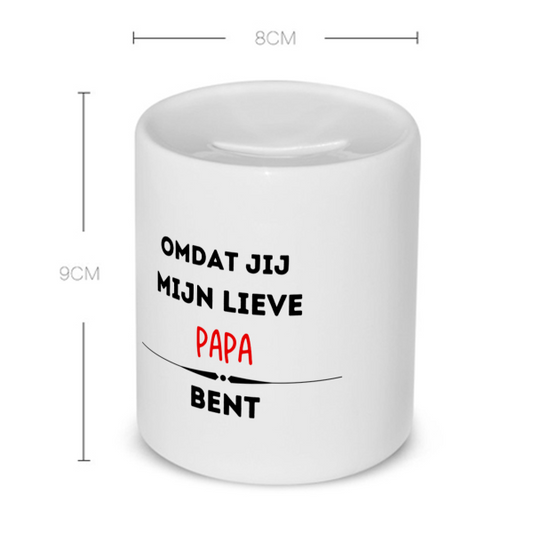 omdat jij mijn lieve papa bent Spaarpot