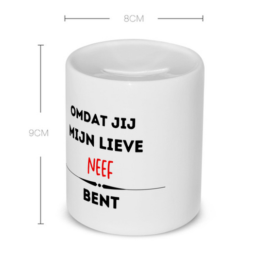 omdat jij mijn lieve neef bent Spaarpot