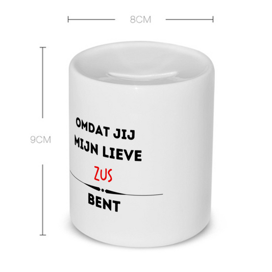 omdat jij mijn lieve zus bent Spaarpot