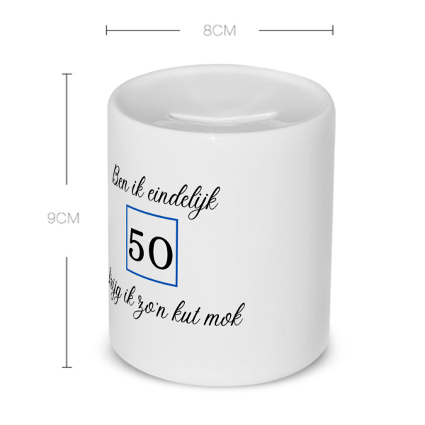 ben ik eindelijk 50 krijg ik zo'n kut mok Spaarpot