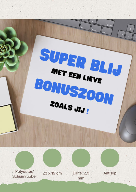 super blij met een lieve bonuszoon zoals jij Muismat