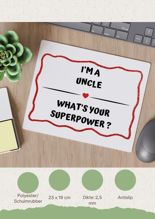 i'm a uncle what's your superpower? Muismat