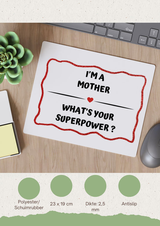 i'm a mother what's your superpower? Muismat