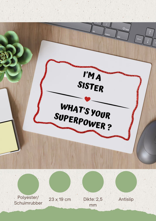 i'm a sister what's your superpower? Muismat