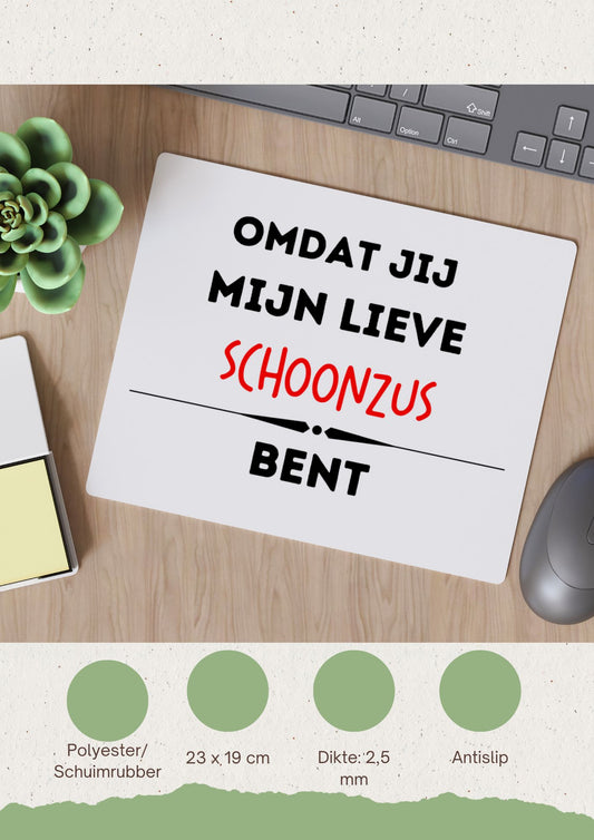 omdat jij mijn lieve schoonzus bent Muismat