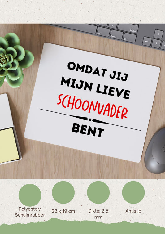 omdat jij mijn lieve schoonvader bent Muismat