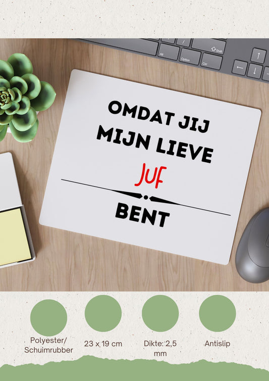 omdat jij mijn lieve juf bent Muismat