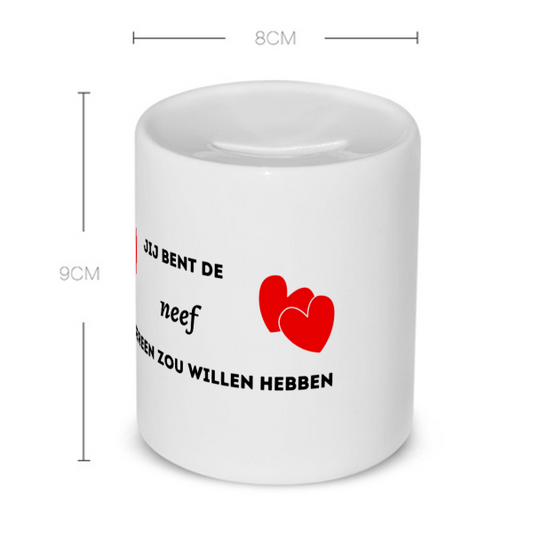 jij bent de neef die iedereen zou willen hebben Spaarpot