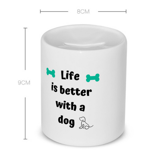 life is better with a dog Spaarpot